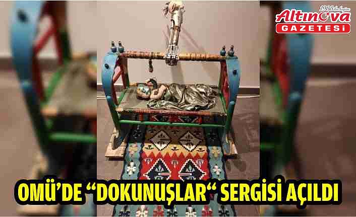 OMÜ'de “Dokunuşlar“ sergisi açıldı
