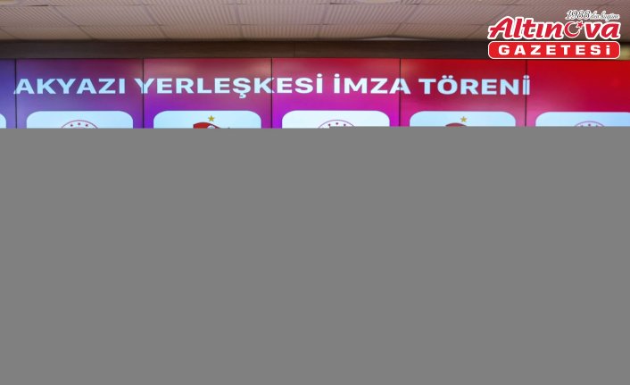 Akyazı Yerleşkesi imza töreni Papara Park'ta yapıldı