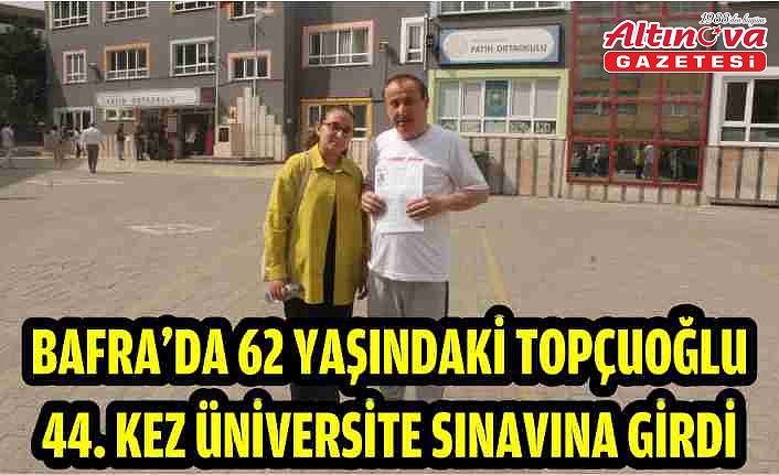Bafra'da 62 yaşındaki Topçuoğlu 44. kez üniversite sınavına girdi