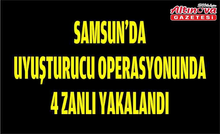 Samsun'da uyuşturucu operasyonunda 4 zanlı yakalandı