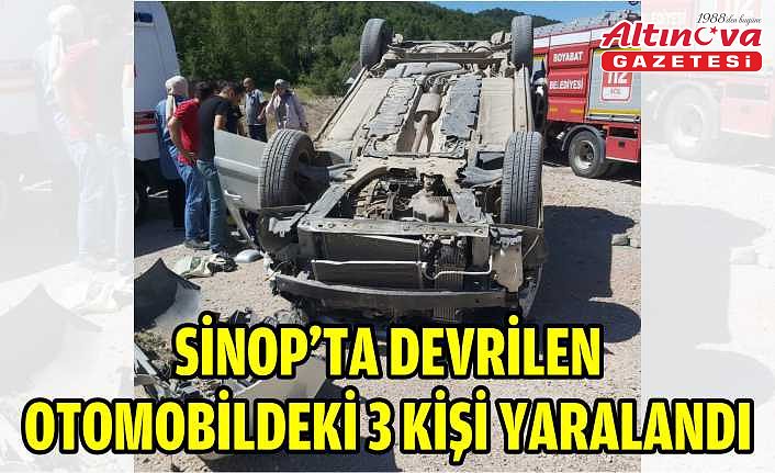 Sinop'ta devrilen otomobildeki 3 kişi yaralandı