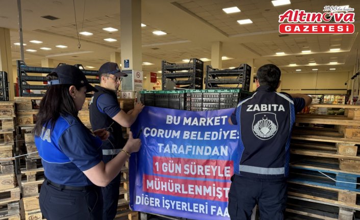 Çorum'da son kullanma tarihi geçmiş ürün satan zincir market şubesine 1 günlük kapatma cezası