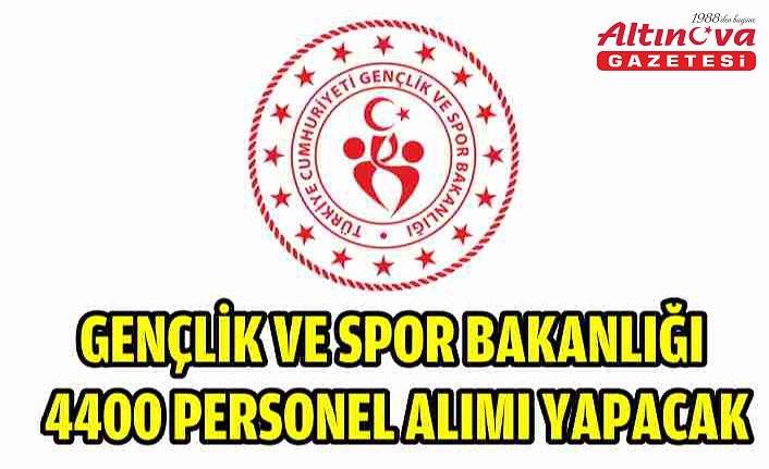 Gençlik ve Spor Bakanlığı, 4400 personel alımı yapacak