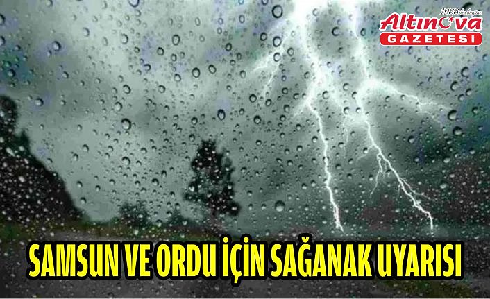 Samsun ve Ordu için sağanak uyarısı