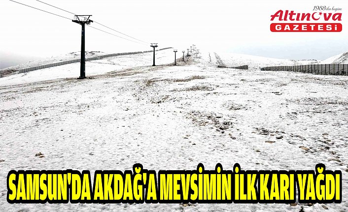 Samsun'da Akdağ'a mevsimin ilk karı yağdı