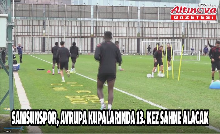 Samsunspor, Avrupa kupalarında 13. kez sahne alacak