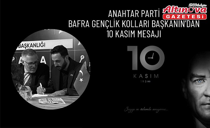 Anahtar Parti Bafra Gençlik Kolları Başkanı Sefa Aydın’dan 10 Kasım Mesajı