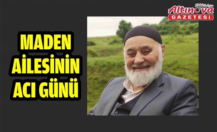 MADEN AİLESİNİN ACI GÜNÜ