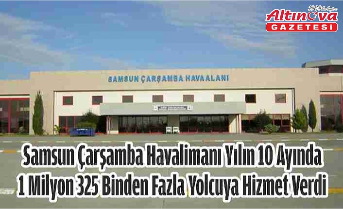 Samsun Çarşamba Havalimanı yılın 10 ayında 1 milyon 325 binden fazla yolcuya hizmet verdi