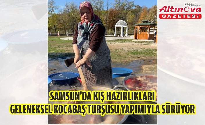 Samsun'da kış hazırlıkları geleneksel kocabaş turşusu yapımıyla sürüyor