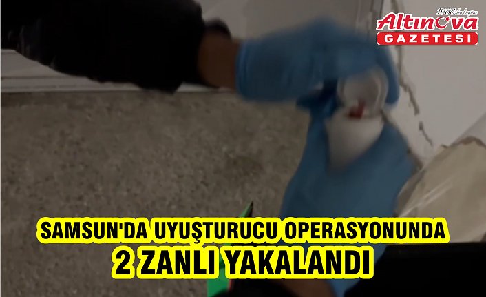 Samsun'da uyuşturucu operasyonunda 2 zanlı yakalandı