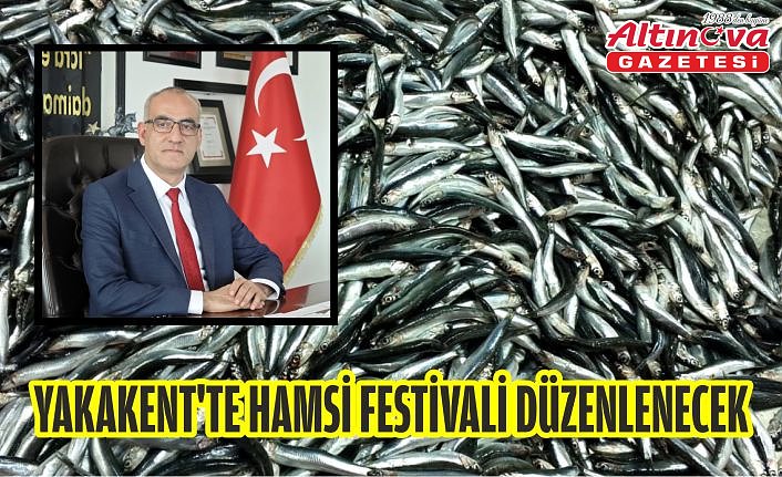 Yakakent'te hamsi festivali düzenlenecek