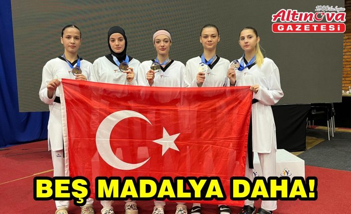 Beş madalya daha!