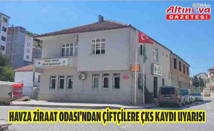 Havza Ziraat Odası'ndan çiftçilere ÇKS kaydı uyarısı