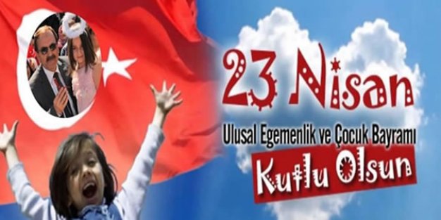 23 Nisan Milli Birliğimizin Kenetlenmiş İfadesidir