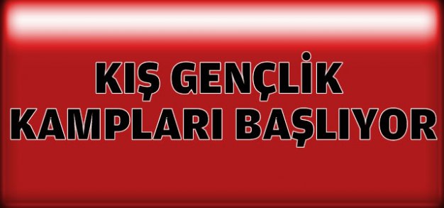 KIŞ GENÇLİK KAMPLARI BAŞLIYOR