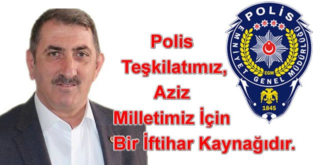 Polis Teşkilatımız, aziz milletimiz için bir iftihar kaynağıdır.