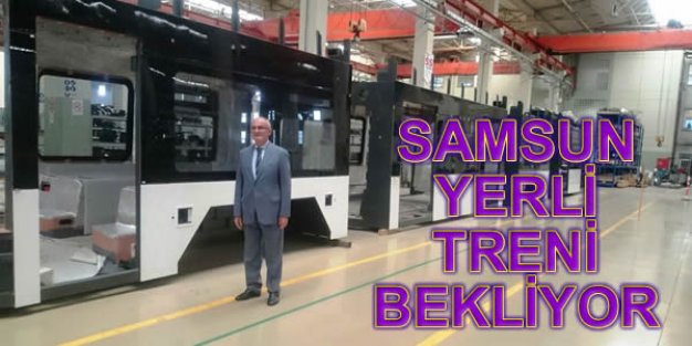 SAMSUN YERLİ TRENİ BEKLİYOR