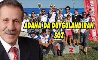 Adana Büyükşehir Belediye Başkanı Sözlü`den duygulandıran söz