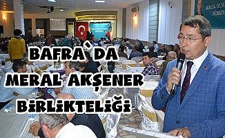 Bafra`da Meral Akşener birlikteliği