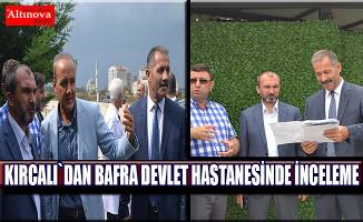 Orhan Kırcalı, dan Devlet Hastanesine inceleme