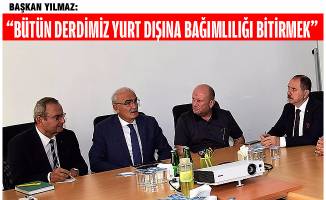 “ŞEHRİMİZİN EKONOMİSİNİ BÜYÜTMEK İSTİYORUZ”