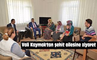 Vali Kaymak'tan şehit ailesine ziyaret