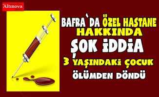 Bafra`da özel hastane hakkında yanlış iğne iddiası
