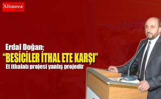 Başkan Doğan; Besiciler İthal Ete Karşı