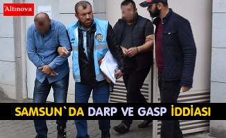 Samsun'da darp ve gasp iddiası