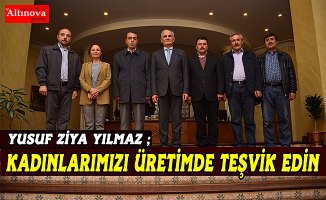 Başkan Yılmaz: Kadınlarımızı üretimde teşvik edin