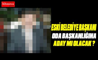 Eski Belediye Başkanı aday mı olacak?