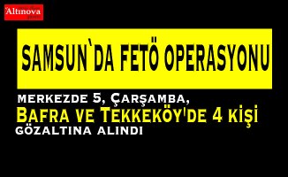 Samsun'da FETÖ/PDY operasyonu