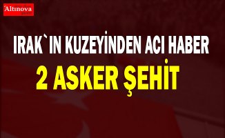 TSK: Irak'ın kuzeyindeki operasyonda 2 asker şehit oldu