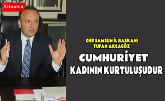  AKCAGÖZ: “CUMHURİYET KADININ KURTULUŞUDUR” 