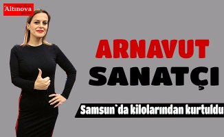 Arnavut sanatçı fazla kilolarından Türkiye'de kurtuldu
