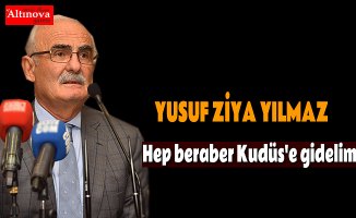 "Hep beraber Kudüs'e gidelim"