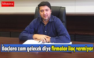 İlaçlara zam gelecek diye firmalar ilaç vermiyor