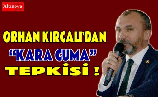 Kırcalı`dan "Kara Cuma" tepkisi