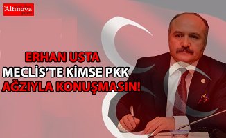 MECLİS’TE KİMSE PKK AĞZIYLA KONUŞMASIN!