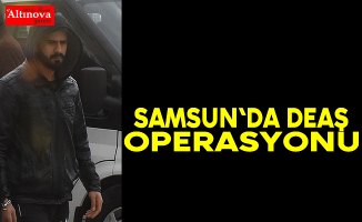 Samsun'da DEAŞ operasyonu