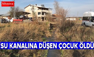 Su kanalına düşen çocuk öldü