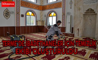 Terme'de ibadethaneler için temizlik ekibi oluşturuldu