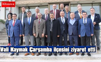 Vali Kaymak Çarşamba ilçesini ziyaret etti