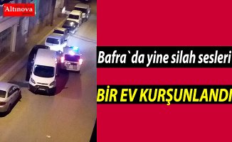 Bafra`da bir ev kurşunlaması daha