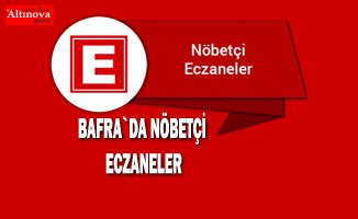 Bafra`da nöbetçi eczane listesi