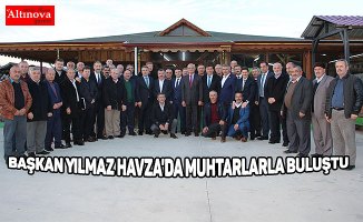 Başkan Yılmaz Havza'da muhtarlarla buluştu