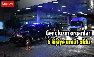 Genç kızın organları 6 kişiye umut oldu 