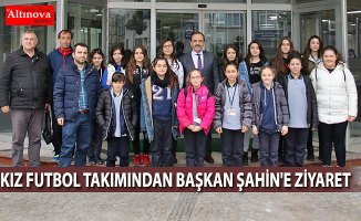 KIZ FUTBOL TAKIMINDAN BAŞKAN ŞAHİN'E ZİYARET