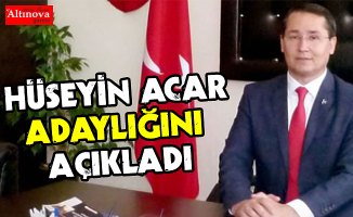 Hüseyin Acar adaylığını açıkladı
